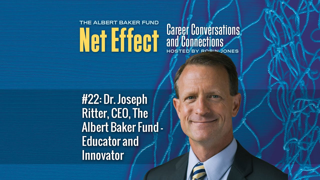 Joseph Rittner Net Effect #22: Dr. Joseph Ritter, CEO, The Albert Baker Fund; Educator ...