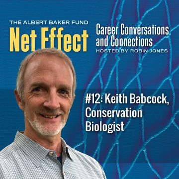 Net Effect #12: Keith Babcock, Conservation Biologist