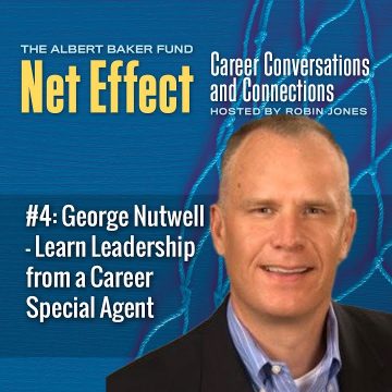 Net Effect #4: George Nutwell–learn Leadership From A Career Special Agent