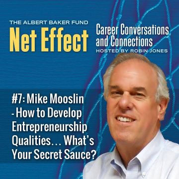 Net Effect #7: Mike Mooslin – How To Develop Entrepreneurship Qualities… What’s Your Secret Sauce?