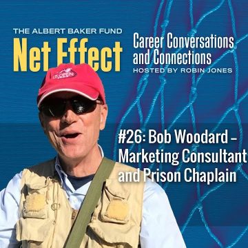 Net Effect #26: Bob Woodard — Marketing Consultant And Prison Chaplain